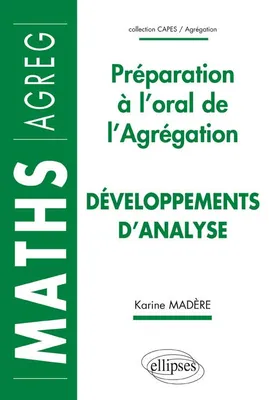 Développements d'analyse - Préparation à l'oral de l'Agrégation de Mathématiques