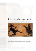 Carnaval et comédie, Actes du colloque international organisé par l'équipe PLH-CRATA les 9-10 décembre 2009 à l'Université de Toulouse - Le Mirail