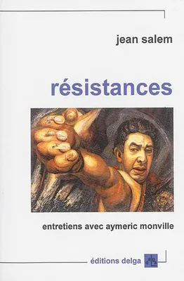 Résistances. Entretiens avec Aymeric Monville