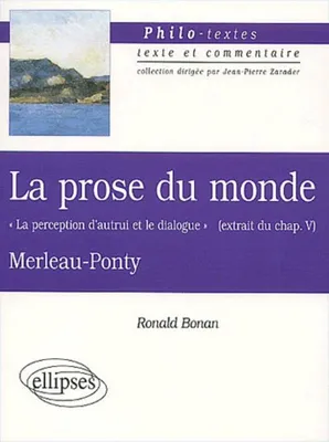Merleau-Ponty, La prose du monde 'La perception d'autrui et le dialogue' (extrait du chapitre V), 