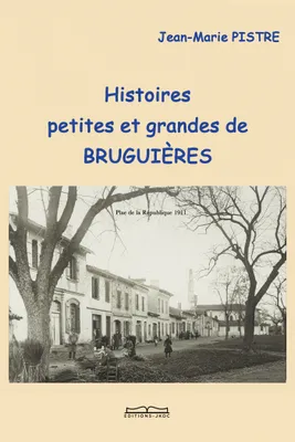 Histoires petites et grandes de BRUGUIÈRES, Jusqu'en 1940
