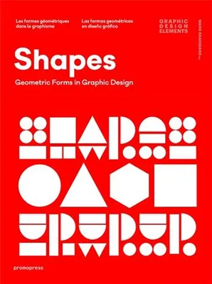 Shapes. Geometric Forms in Graphic Design (Paperback) /anglais