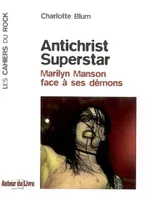 Antichrist superstar - Marylin Manson face à ses démons, Marylin Manson face à ses démons