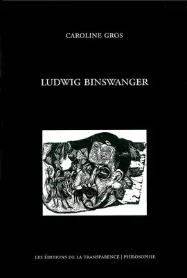 Ludwig Binswanger - entre phénoménologie et expérience psychiatrique, entre phénoménologie et expérience psychiatrique