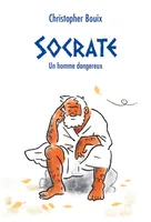 Socrate, un homme dangereux