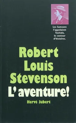 Robert Louis Stevenson - L'aventure !