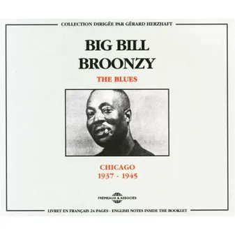 BIG BILL BROONZY THE BLUES CHICAGO 1937 1945 COFFRET DOUBLE CD AUDIO
