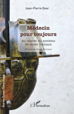 Médecin pour toujours, Au chevet du système de santé français