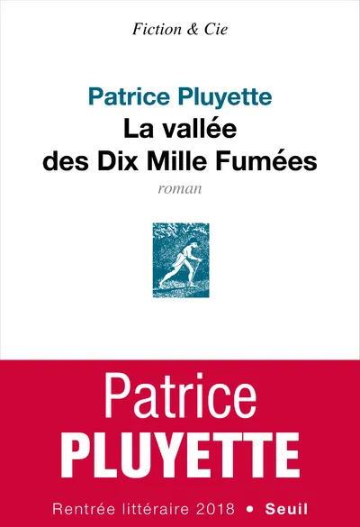 Livres Littérature et Essais littéraires Romans contemporains Francophones La vallée des dix mille fumées Patrice Pluyette