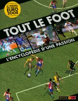 TOUT LE FOOT L'ENCYCLOPEDIE D'UNE PASSION + POSTER LE TABLEAU DES MATCHS EURO 2008, l'encyclopédie d'une passion