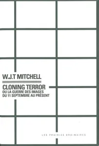 Cloning Terror, Ou la guerre des images du 11 septembre au présent