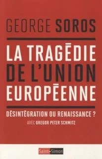 La tragédie de l'Union Européenne - Désintégration ou renaissance ?