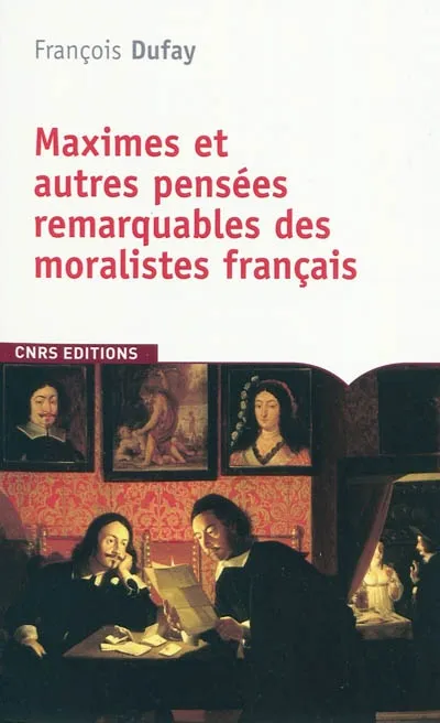 Livres Sciences Humaines et Sociales Sciences sociales Maximes et autres pensées remarquables des moralistes Français François Dufay