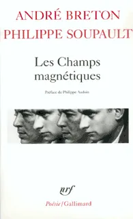 Livres Littérature et Essais littéraires Poésie Les Champs magnétiques / S'il vous plaît /Vous m'oublierez André Breton, Philippe Soupault