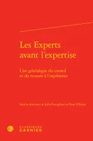 Les experts avant l'expertise, Une généalogie du conseil et du recours à l'expérience