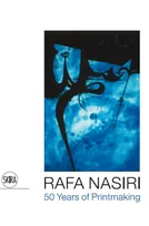 Rafa Nasiri 50 Years of Printmaking /anglais