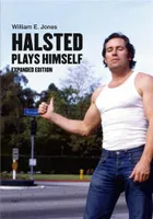 Halsted Plays Himself, revised and expanded edition /anglais