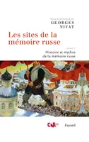 2, Les sites de la mémoire russe, tome 2, Histoire et mythes de la mémoire russe
