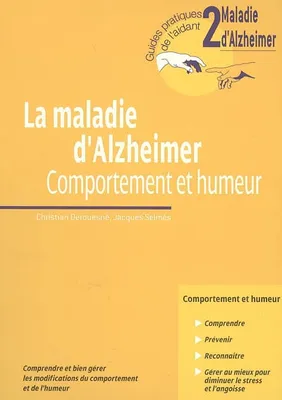 2, La maladie d'Alzheimer comportement et humeur, comprendre et bien gérer les modifications du comportement et de l'humeur