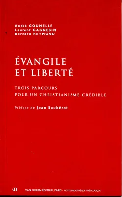 Évangile et liberté., Trois parcours pour un christianisme crédible