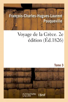 Voyage de la Grèce. 2e édition. Tome 3