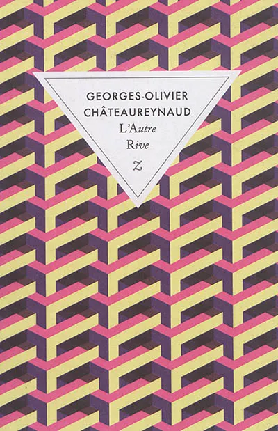 Livres Littérature et Essais littéraires Romans contemporains Francophones L'Autre Rive Georges-Olivier Châteaureynaud