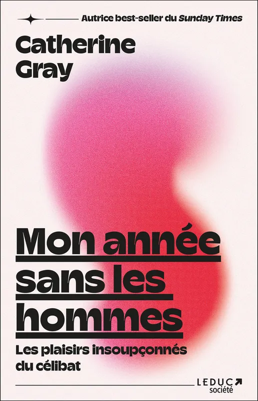 Livres Féminismes et LGBT++ Sociologie de genres Mon année sans les hommes, Les plaisirs insoupçonnés du célibat Frédérique Corre Montagu