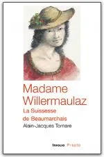 Madame Willermaulaz, La suissesse de beaumarchais