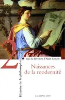 Histoire de la philosophie politique., Tome II, Naissances de la modernité, Histoire de la Philosophie Politique, t2, Naissances de la modernité