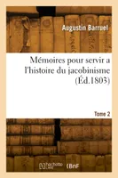 Mémoires pour servir a l'histoire du jacobinisme. Tome 2