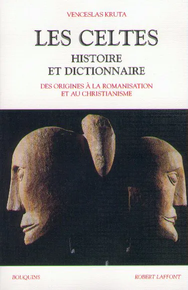 Livres Histoire et Géographie Histoire Antiquité Les Celtes histoire et dictionnaire, histoire et dictionnaire Venceslas Kruta
