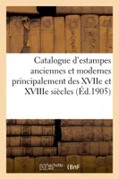 Catalogue d'estampes anciennes et modernes principalement des XVIIe et XVIIIe siècles