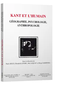 Kant et l'humain, Géographie, psychologie, anthropologie