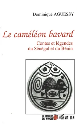 Le caméléon bavard, Contes et légendes du Sébégal et du Bénin