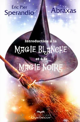 Introduction à la magie blanche et à la magie noire 2ed