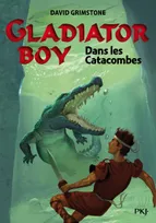 5, Gladiator Boy - tome 5 Dans les catacombes
