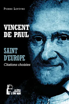 Vincent de Paul - Saint d'Europe - L5069, Citations choisies