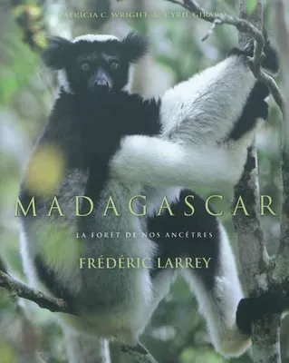 Madagascar / la forêt de nos ancêtres, la forêt de nos ancêtres