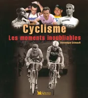 Cyclisme les momments inoubliables (Ancien prix Editeur : 20 Euros), les moments inoubliables