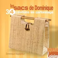 SACS DE DOMINIQUE : 34 CREATIONS EN CARTONNAGE, 34 créations en cartonnage