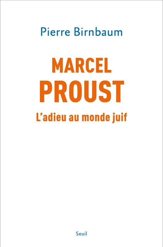 Marcel Proust, L'adieu au monde juif Pierre Birnbaum
