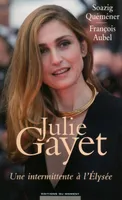 Julie Gayet / une intermittente de l'Elysée