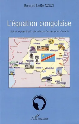 L'équation congolaise, Visiter le passé afin de mieux s'armer pour l'avenir