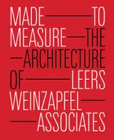 Made to Measure The Architecture of Leers Weinzapfel Associates /anglais