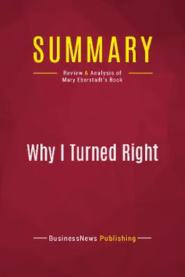 Summary: Why I Turned Right, Review and Analysis of Mary Eberstadt's Book