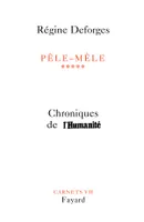 Carnets / Régine Deforges., [5], Pêle-Mêle, tome 5, Chroniques de <B>l'Humanité</B> <BR>(28 août 2002-3 décembre 2003)