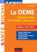 Je prépare le DEME - 3e éd. - Diplôme d'État de Moniteur Éducateur - Edition 2013-2014, Diplôme d'État de Moniteur Éducateur