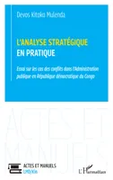 L’analyse stratégique en pratique, Essai sur les cas des conflits dans l’Administration publique en République démocratique du Congo
