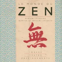 Le monde du zen : Images textes et enseignements, images, textes et enseignements