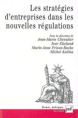 Stratégies d'entreprises et nouvelles régulations, [actes du colloque, Paris, Université Paris-Dauphine, 17 et 18 mai 2001]